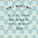 Don't Worry Bro Funny Birthday Card