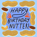 Happy Birthday Nutter Card