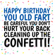 Don't Hurt Your Back Cleaning Up The Confetti - Funny Rude Birthday Card