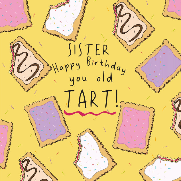 Sister, You Old Tart Funny Birthday Card