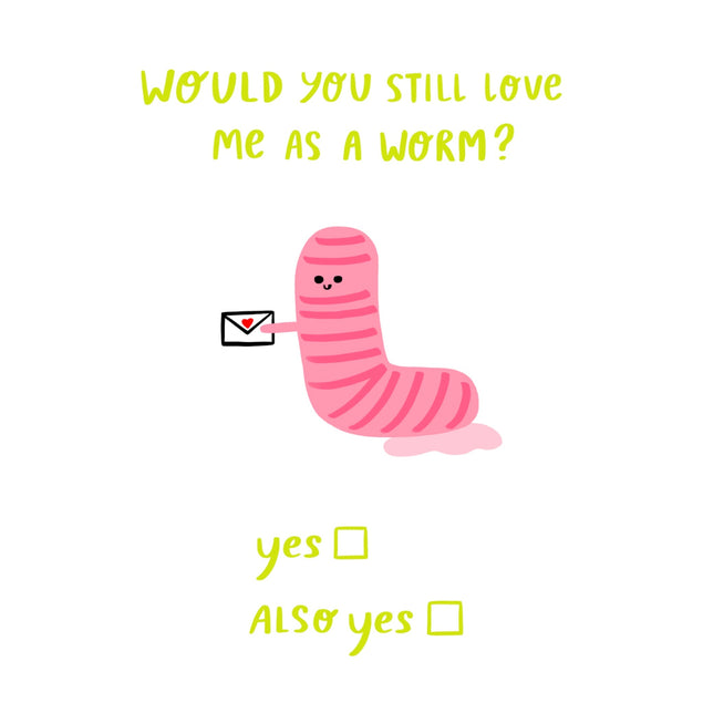 Would You Still Love Me As A Worm? Funny Confetti-exploding Greetings Card