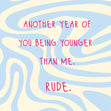 Still Younger Than Me Funny Birthday Confetti-exploding Greetings Card