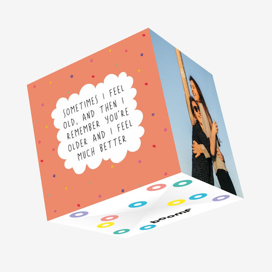 I Feel Old But You're Older Funny Birthday Confetti-exploding Greetings Card