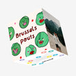 Brussels Pouts - Funny Pun Confetti-exploding Greetings Card