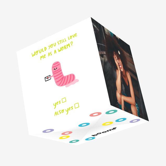 Would You Still Love Me As A Worm? Funny Confetti-exploding Greetings Card
