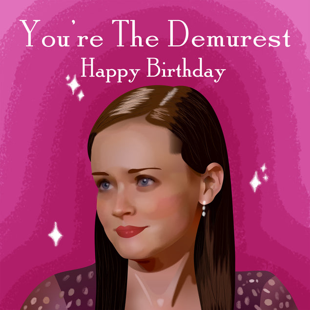 You're The Demurest Gilmore Girls Birthday Confetti-exploding Greetings Card