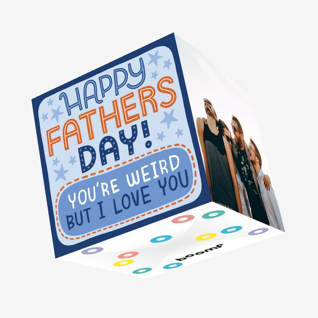 Happy Father's Day You're Weird But I Love You Confetti-exploding Greetings Card
