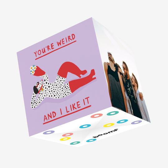 You're Weird And I Like It Appreciation Confetti-exploding Greetings Card