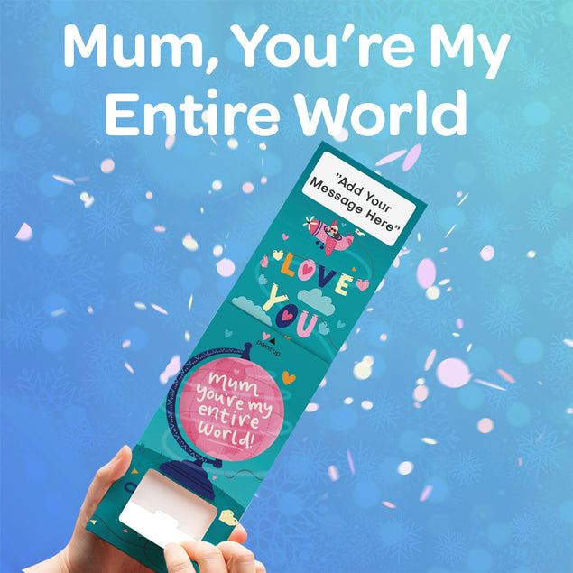 Mum, You're My Entire World Cannon Confetti Shooter Card
