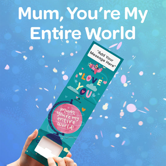 Mum, You're My Entire World Cannon Confetti Shooter Card