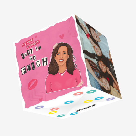 So Fetch - Mean Girls Birthday Confetti-exploding Greeting Card