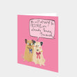 We'll Always Be Friends Funny Pugs Card