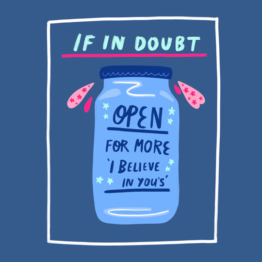 If In Doubt Open For More "I Believe In You's" Card