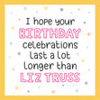 Last Longer Than Liz Truss Birthday Card - 1