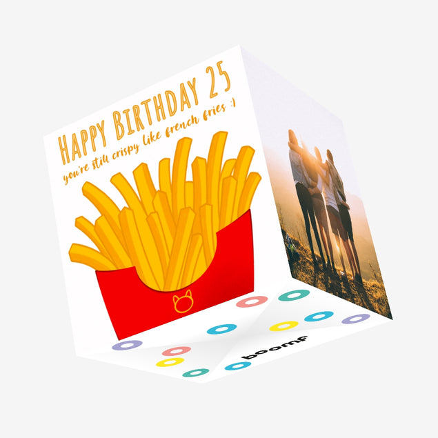Happy 25th Birthday Crispy Like French Fries Confetti-exploding Greetings Card