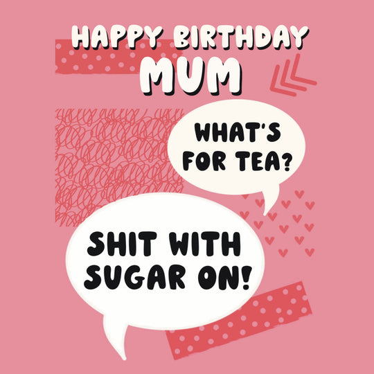Shit With Sugar On Northern Mums Birthday Card