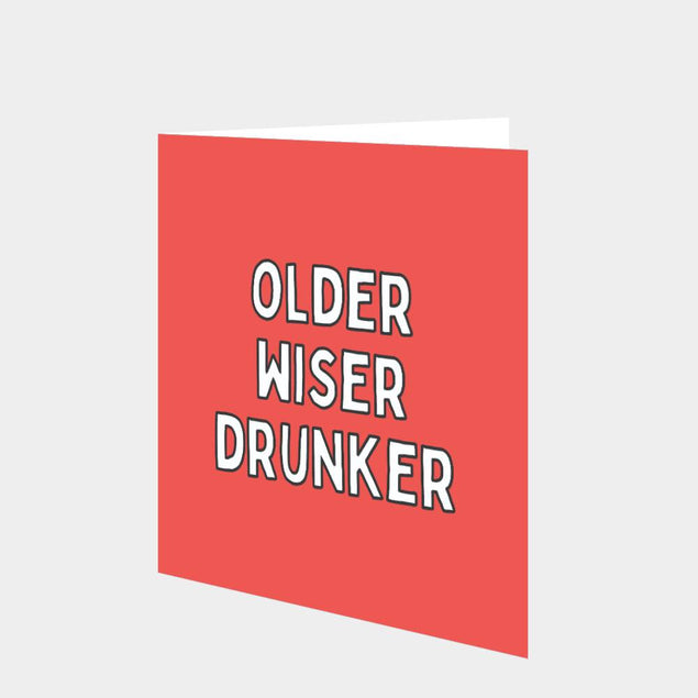 Older Wiser Drunker Card