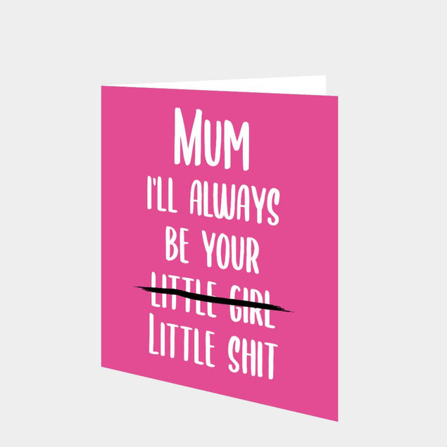 Mum I'll Always Be Your Card