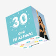 30 and Fit As F**k Confetti-exploding Greetings Card