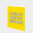 Congrats For Being Born Card