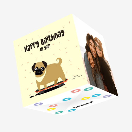 Pug On A Skateboard Happy Birthday To You Confetti-exploding Greetings Card