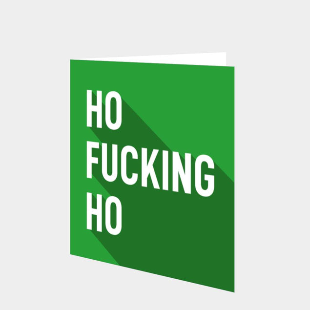Ho F**king Ho Card
