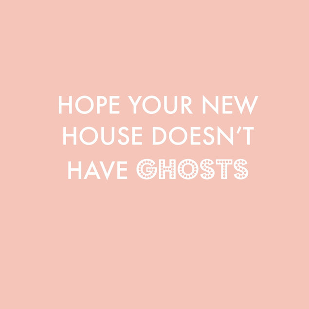 Hope Your New House Doesn't Have Ghosts Card