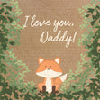 I Love You Daddy Fox Card