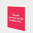 Heard You Were On The Naughty List Christmas Card