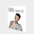 Uhhh Thank You Card
