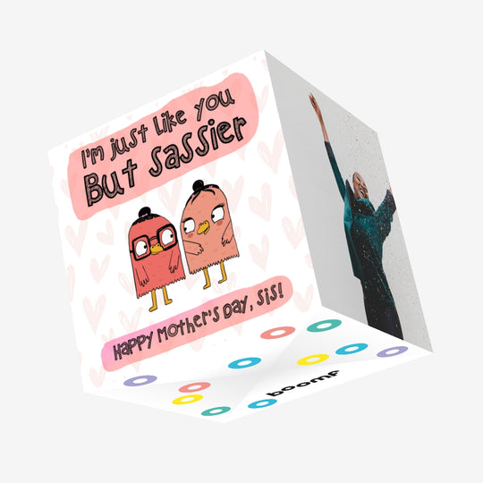 Happy Mother's Day I am Just Like You But Sassier Confetti-exploding Greetings Card