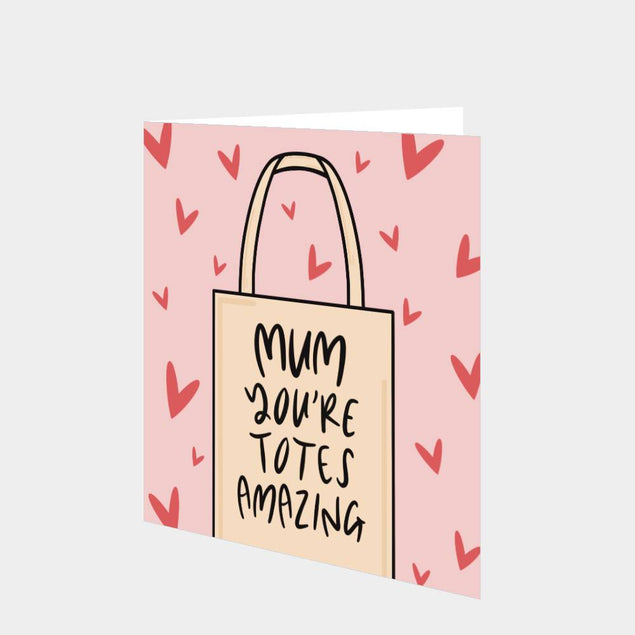 Mum You're Totes Amazing Card