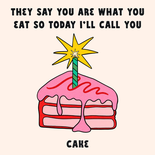 You Are What You Eat Cake Birthday Card