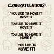 You Like to Move it Move it - New Home Card - Congratulations  - 1