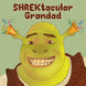 SHREKtacular Grandad Card