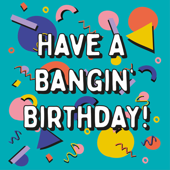 Geometric Shapes Have A Bangin' Birthday Card