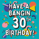 Geometric Shapes Have A Bangin' 30th Birthday Card