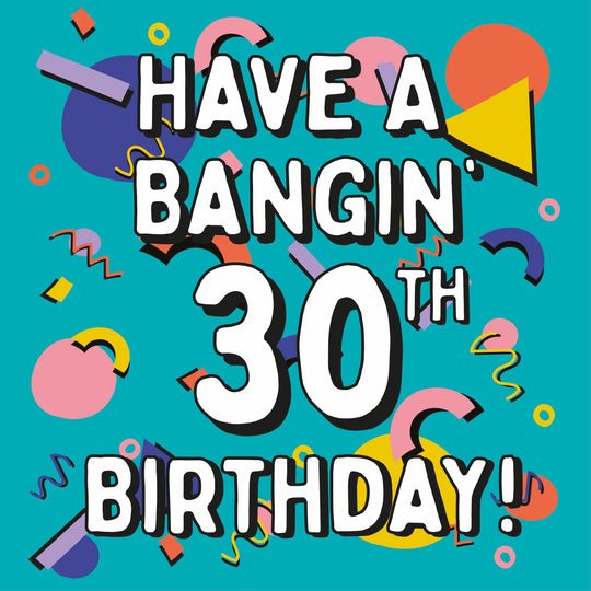 Geometric Shapes Have A Bangin' 30th Birthday Card
