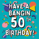 Geometric Shapes Have A Bangin' 50th Birthday Card