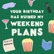 My Weekend Plans Birthday Card
