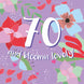 70 And Bloomin' Lovely Birthday Card