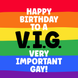 Very Important Gay Birthday Card