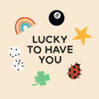 Lucky to have you - 1