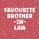 Favourite Brother-in-Law Christmas Card