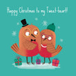 Happy Christmas to my Tweet-heart - 1