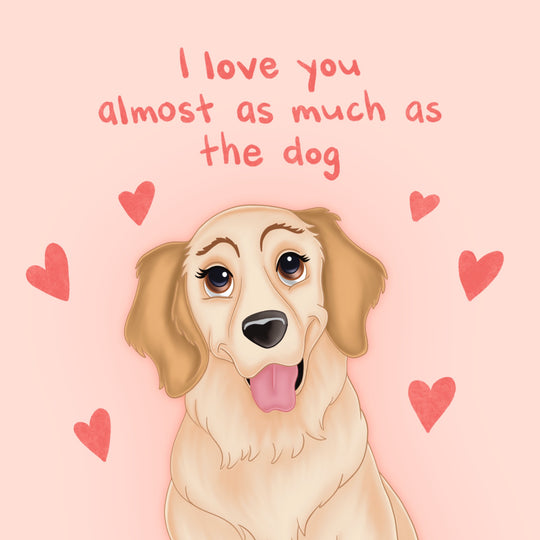 I Love You Almost As Much As The Dog Card