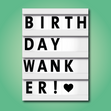 Light Box text rude wanker Birthday card - 1