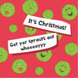 Get Yer Sprouts Out - Merry Christmas - 1