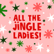 All The Jingle Ladies Christmas Card