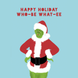 Grinch Who-bee-What-ee Christmas Card
